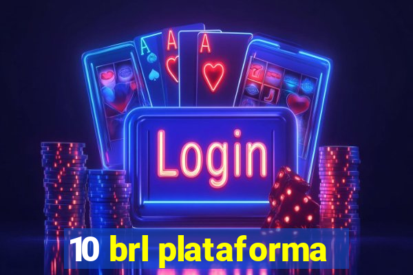 10 brl plataforma